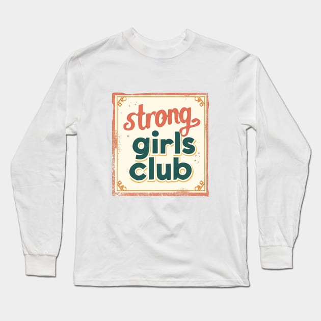 Empowerment Vintage Badge - Strong Girls Club Retro Design Long Sleeve T-Shirt by Retro Travel Design